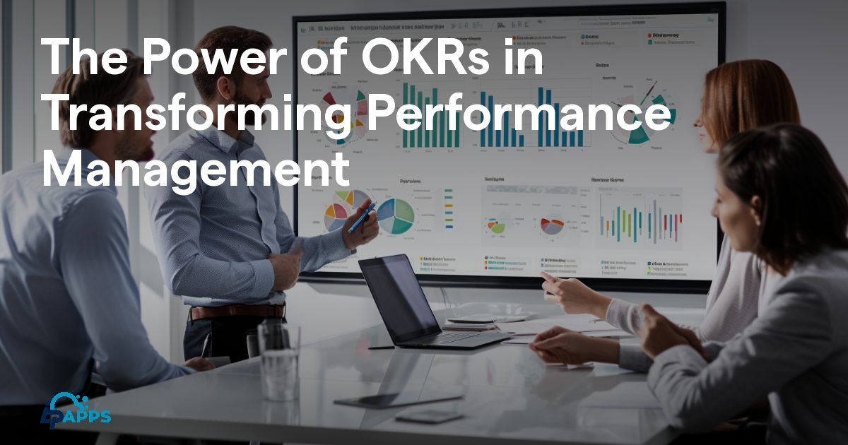 The Power Of OKRs In Transforming Performance Management IlpApps