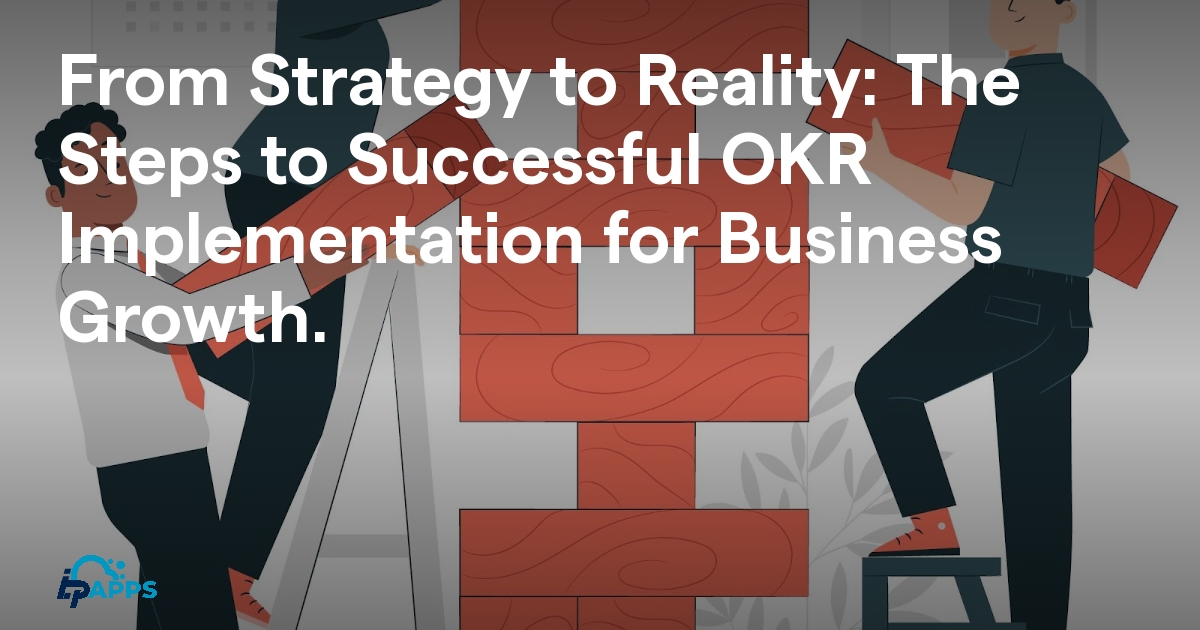 From Strategy To Reality: The Steps To Successful OKR Implementation ...